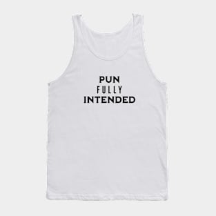 Pun Fully Intended (Black) Tank Top